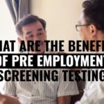 What are the Benefits of Pre-Employment Screening testing